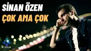 Sinan Özen Seni Çok Ama Çok Seviyorum