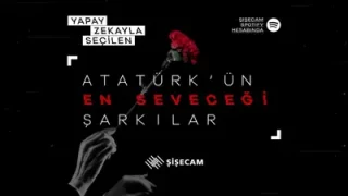 Şişecam Atatürk’ün En Seveceği Şarkılar Yayında