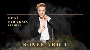 Soner Arıca Beni Bırakma Remix