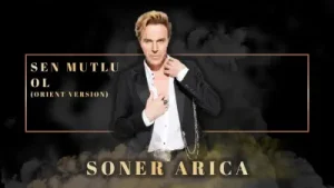 Soner Arıca – Sen Mutlu Ol Orient Version