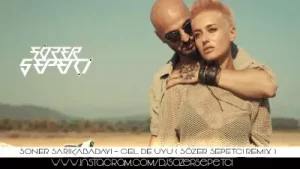 Soner Sarıkabadayı Gel De Uyu Sözer Sepetçi Remix