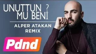 Soner Sarıkabadayı Unuttun mu Beni Alper Atakan Mix