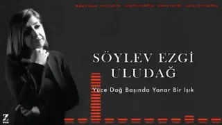 Söylev Ezgi Uludağ Yüce Dağ Başında Yanar Bir Işık