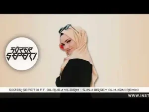 Sözer Sepetçi Ft. Dilruba Yıldırım Sana Bir Şey Olmasın Remix