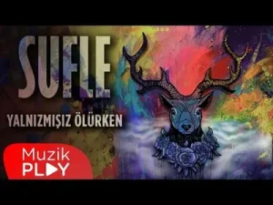 Sufle Yalnızmısın Ölürken