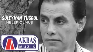 Süleyman Tuğrul Neler Olmuş