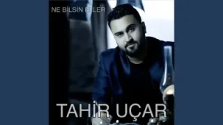 Tahir Uçar Ne Bilsin Eller