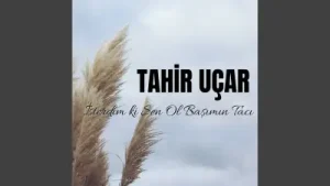 Tahir Uçar Sen Ol Başımın Tacı Albüm Kapağı