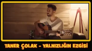 Taner Çolak Yalnızlığın Ezgisi