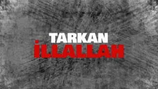 Tarkan İllallah