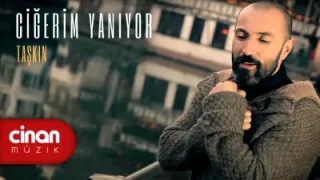 Taşkın Ciğerim Yanıyor