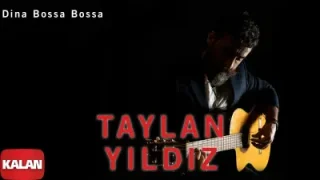 Taylan Yıldız Dina Bossa Bossa