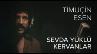 Timuçin Esen Sevda Yüklü Kervanlar