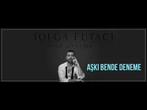Tolga Futacı – Aşkı Bende Deneme Albüm Kapağı