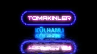 Tomakinler – Külhanlı