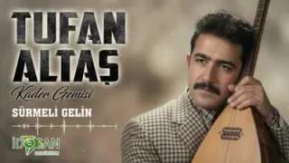 Tufan Altaş Sürmeli Gelin