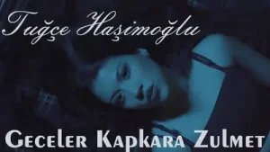 Tuğçe Haşimoğlu Geceler Kapkara Zulmet Albüm Kapağı