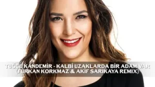 Tuğçe Kandemir Kalbi Uzaklarda Bir Adam Var Remix YouTube
