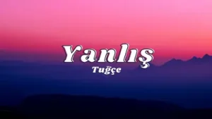Tuğçe Kandemir Yanlış Lycris Sözleri Albüm Kapağı