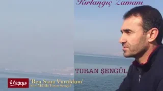 Turan Şengül Ben Sana Vuruldum