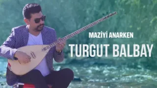 Turgut Balbay Maziyi Anarken