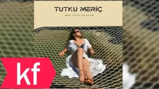 Tutku Meriç Hep Aynı Şeyler