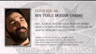 Uğur Işılak Bin Türlü Derdim Vardır