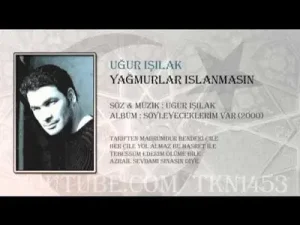 Uğur Işılak Yağmurlar Islanmasın
