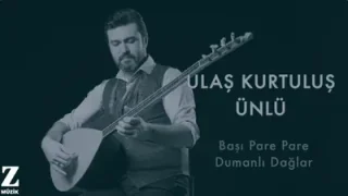 Ulaş Kurtuluş Ünlü Başı Pare Pare Dumanlı Dağlar