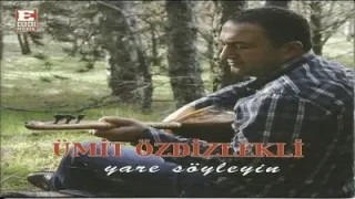 Ümit Özdizlekli Gel Ağlama