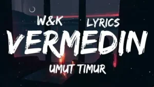 Umut Timur Vermedin Lyrics W K Albüm Kapağı