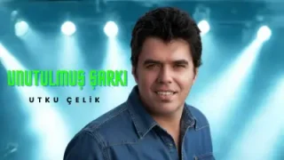 Utku Çelik Unutulmuş Şarkı