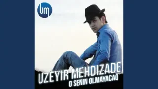 Üzeyir Mehdizade O Senin Olmayacaq