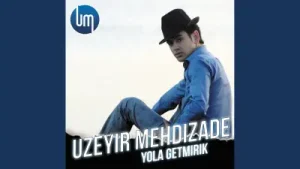 Üzeyir Mehdizadə Yola Getmirik Albüm Kapağı