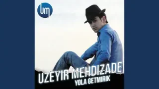 Üzeyir Mehdizadə Yola Getmirik