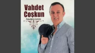 Vahdet Coşkun Unuturum Diye