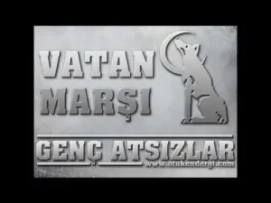 Vatan Marşı – Genç Atsızlar