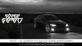 Velet Aşk Sadece Anlayana Sözer Sepetçi Remix