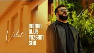 Velet Roman Olur Yazsam Seni