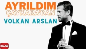 Volkan Arslan Ayrıldım Çaykaradan Albüm Kapağı