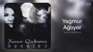Xumar Qedimova Yağmur Ağlıyor