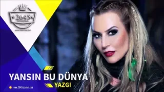 Yazgı Yansın Bu Dünya