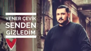 Yener Çevik Senden Gizledim Prod Umut Timur Sendengizledim