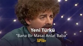 Yeni Türkü Bana Bir Masal Anlat Baba