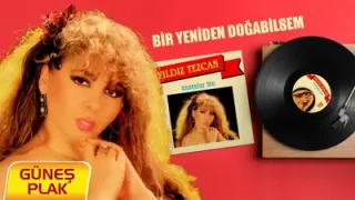 Yıldız Tezcan Bir Yeniden Doğabilsem