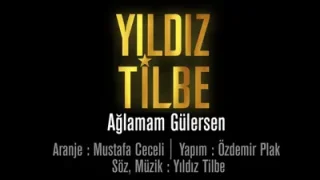 Yıldız Tilbe Ağlamam Gülersen