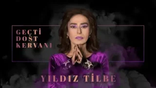 Yıldız Tilbe – Geçti Dost Kervanı