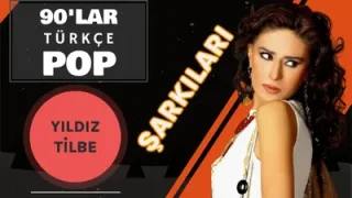 Yıldız Tilbe Şarkıları 90’lar Pop Yıldız Tilbe En Güzel Şarkıları