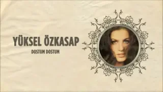 Yüksel Özkasap Dostum Dostum