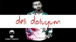 Yusuf Tomakin Deli Doluyum
